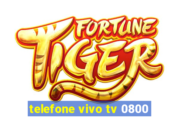 telefone vivo tv 0800